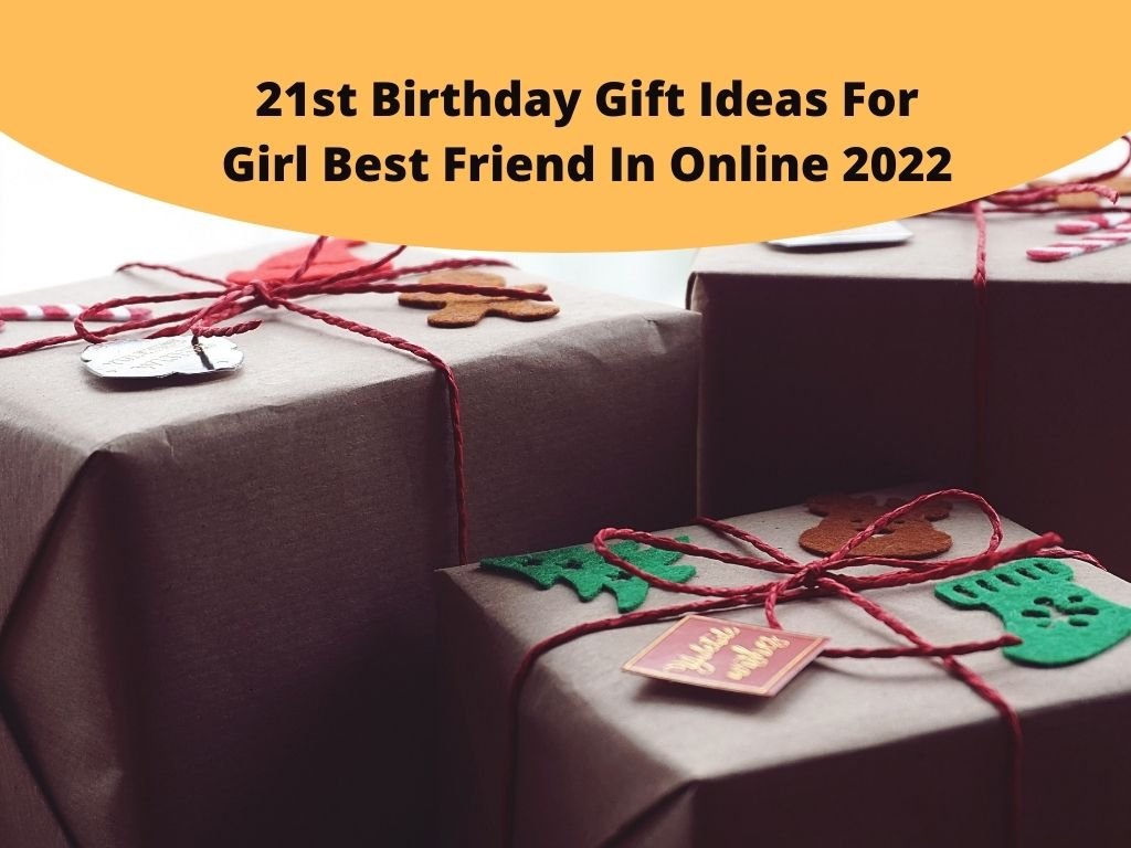 21st Birthday Gift Ideas For Girl Best Friend