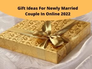 Gift Ideas For Newly Married Couple In Online