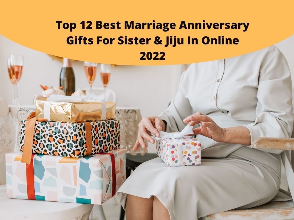 Top 12 Best Marriage Anniversary Gifts For Sister & Jiju
