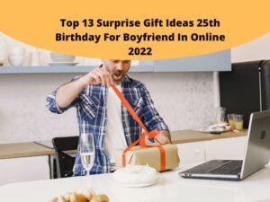 Top 13 Surprise Gift Ideas 25th Birthday For Boyfriend