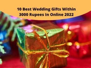 10 Best Wedding Gift Ideas Within 3000 Rupees