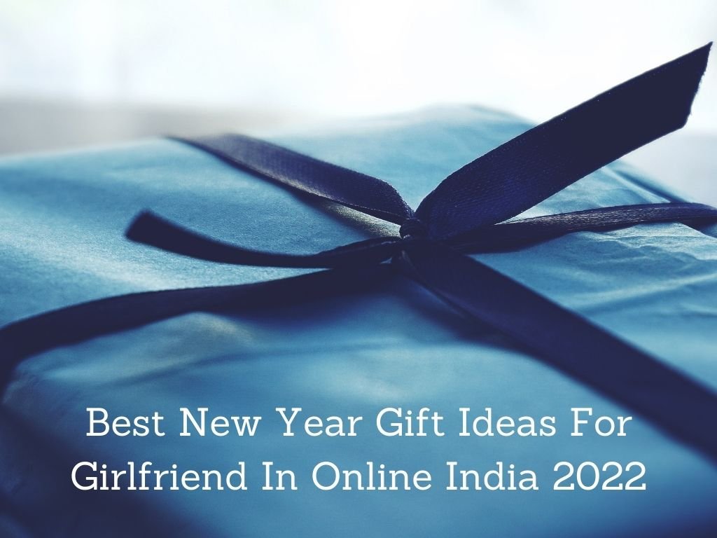 Best New Year Gift Ideas For Girlfriend In Online