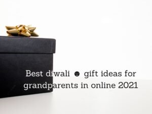 Best diwali gift ideas for grandparents