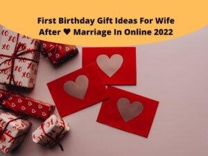 First Birthday Gift Ideas For Wife After ♥ Marriage