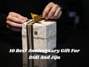 10 Best Anniversary Gift For Didi And Jiju