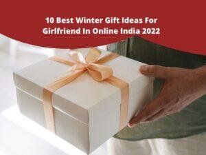 10 Best Winter Gift Ideas For Girlfriend