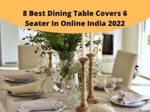 8 Best Dining Table Covers 6 Seater In Online