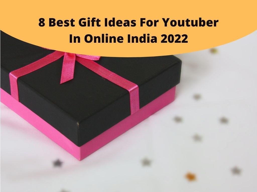8 Best Gift Ideas For Youtuber