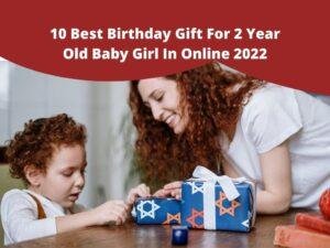 10 Best Birthday Gift For 2 Year Old Baby Girl