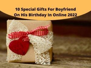 Special Gift Ideas For Boyfriend On His Birthday