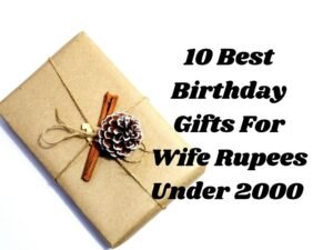 10 Best Birthday Gifts For Wife