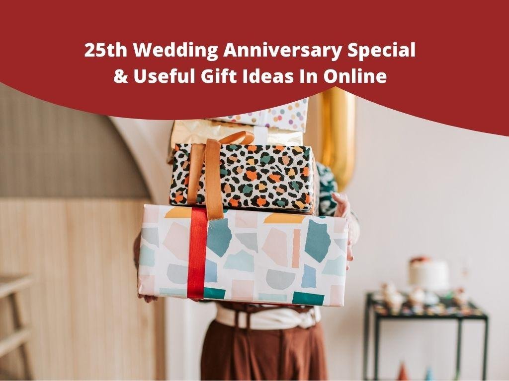 25th Wedding Anniversary Special & Useful Gift Ideas