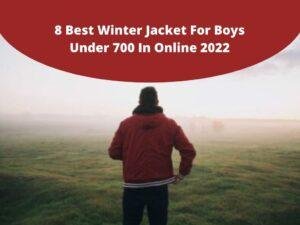 8 Best Winter Jacket For Boys Under 700