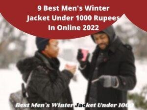 Read more about the article Now 9 Best Men’s Winter Jacket Under 1000 Rupees In Online India 2022 [Bengali]