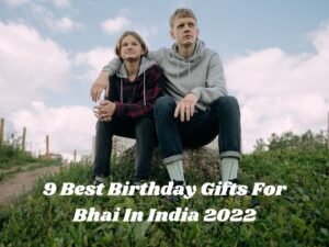 9 Best Birthday Gifts For Bhai