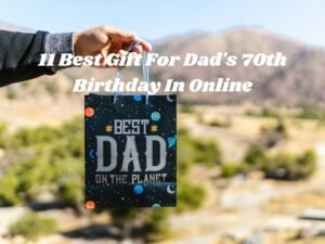 Best Gift For Dad's 70th Birthday In Online