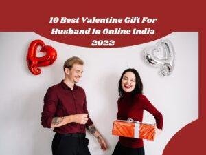 10 Best Valentine Gift For Husband