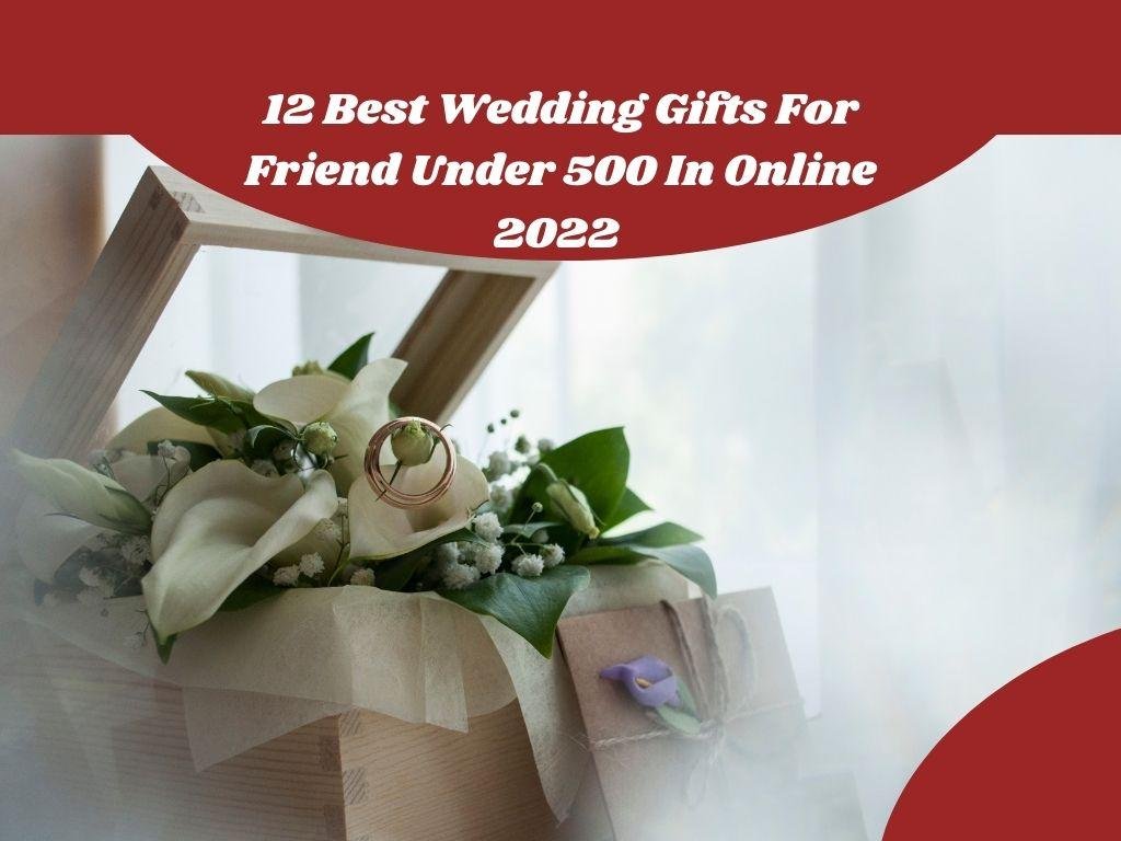 12 Best Wedding Gift For Friend Under 500