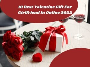 10 Best Valentine Gift For Girlfriend