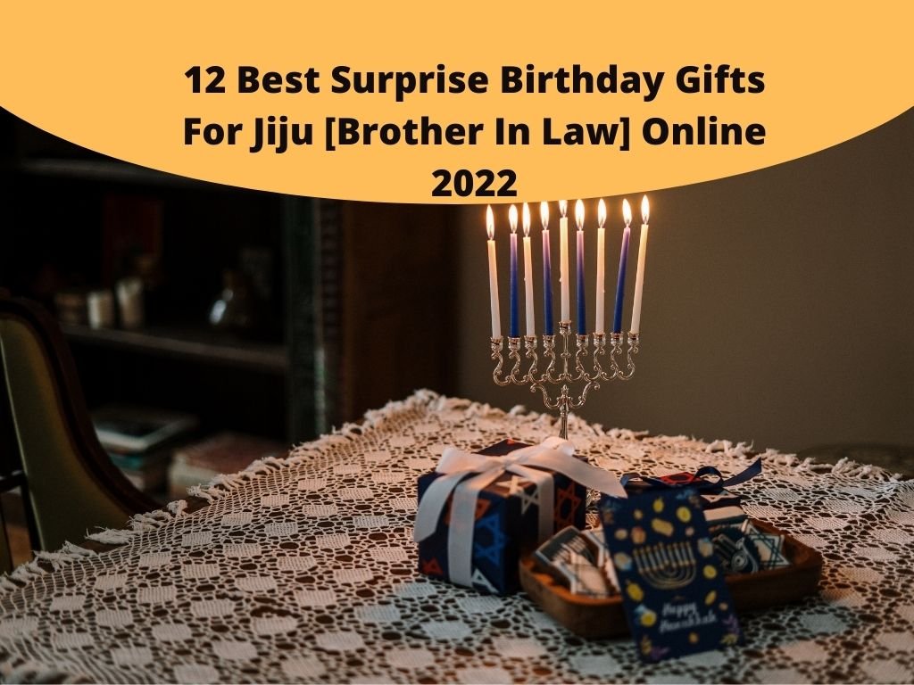 12 Best Surprise Birthday Gifts For Jiju [Brother In Law] Online