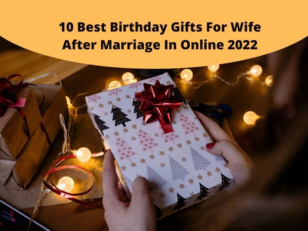 Birthday Gifts For Wife After Marriage