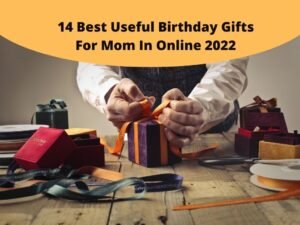 Best Useful Birthday Gifts For Mom In Online