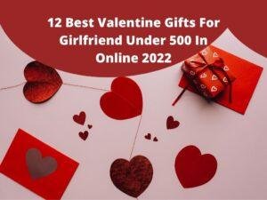 Best Valentine Gifts For Girlfriend Under 500