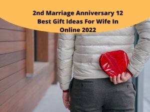 2nd Marriage Anniversary Gift Ideas For Wife