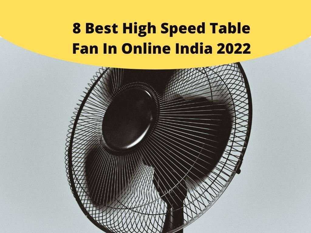 8 Best High Speed Table Fan For Home Use