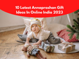 10+ Latest Annaprashan Gifts In India 2023
