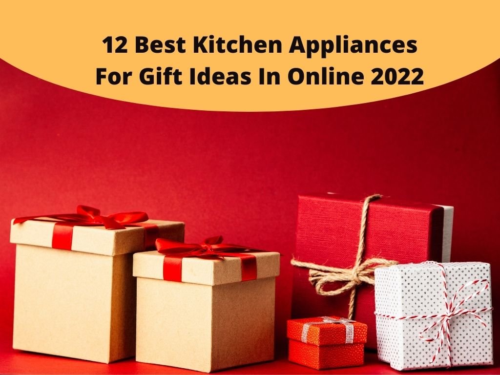 Best Kitchen Appliances For Gift Ideas