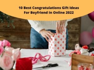 10 Best Congratulations Gift Ideas For Boyfriend