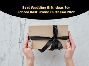 Best Wedding Gift Ideas For School Best Friend