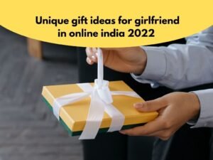 Unique gift ideas for girlfriend india