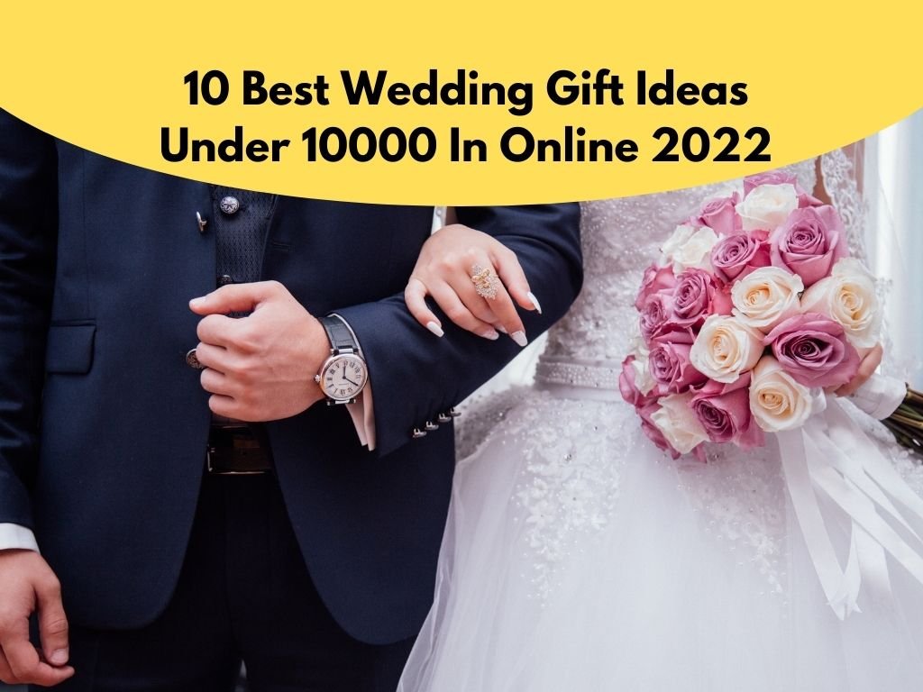 10 Best Wedding Gift Ideas Under 10000