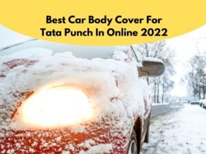 8 Best Car Body Cover For Tata Punch