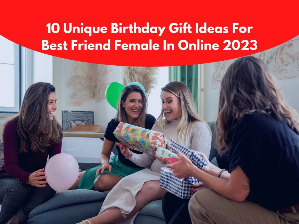 Unique Birthday Gift Ideas For Best Friend Female