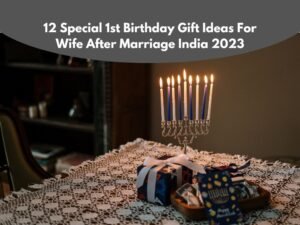 1st Birthday Gift Ideas For Wife After Marriage