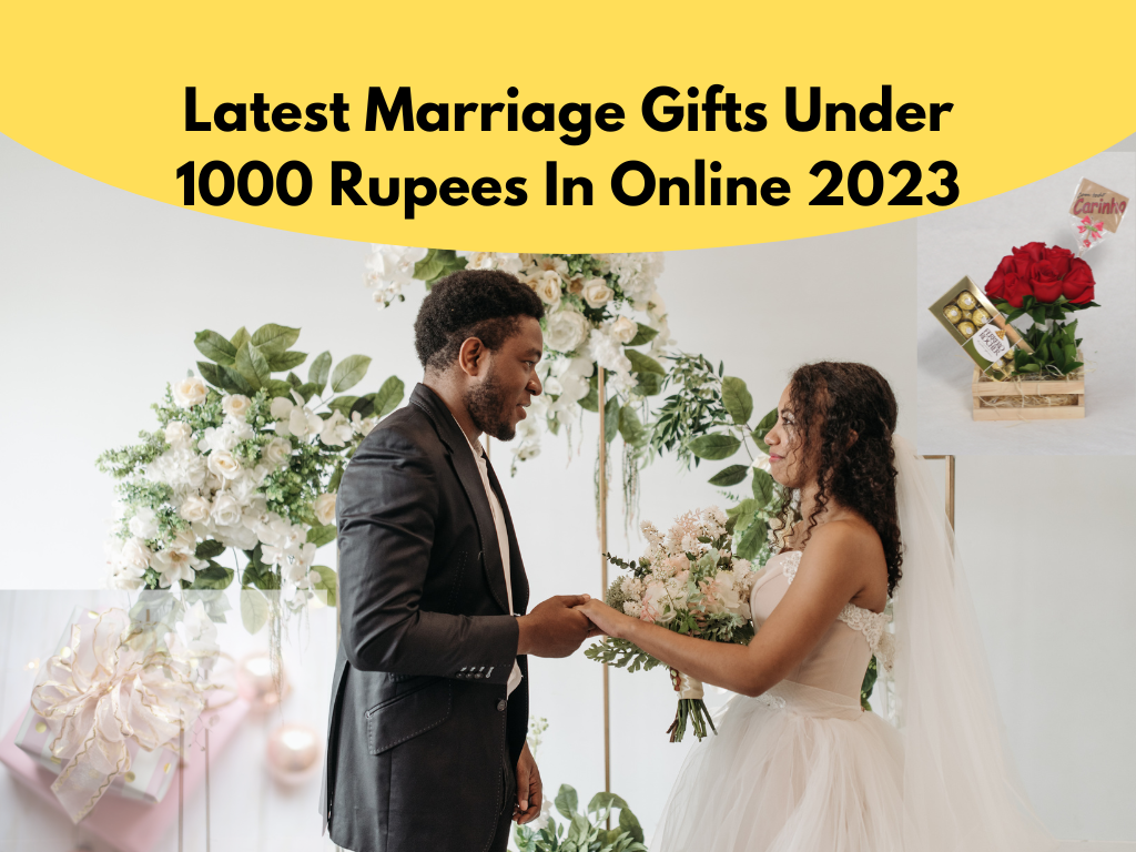 Latest Marriage Gifts Under 1000 Rupees In India 2023