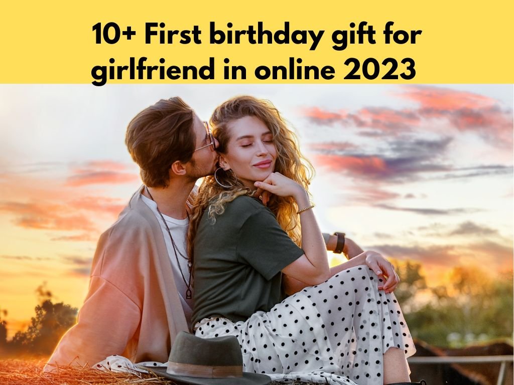 First birthday gift for girlfriend in online india 2023