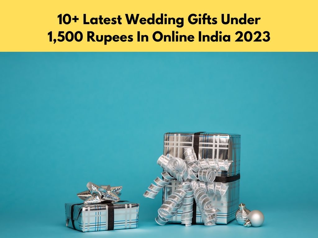 10+ Latest Wedding Gifts Under 1,500 Rupees In Online 2023