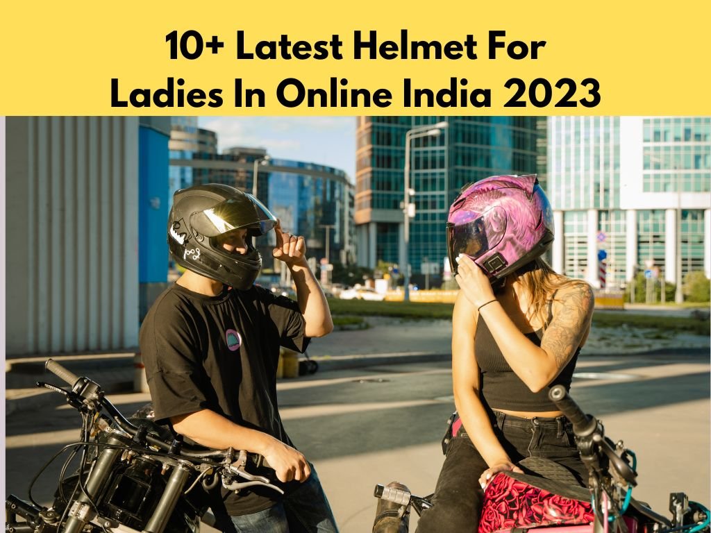 10+ Latest Helmet For Ladies In Online India 2023