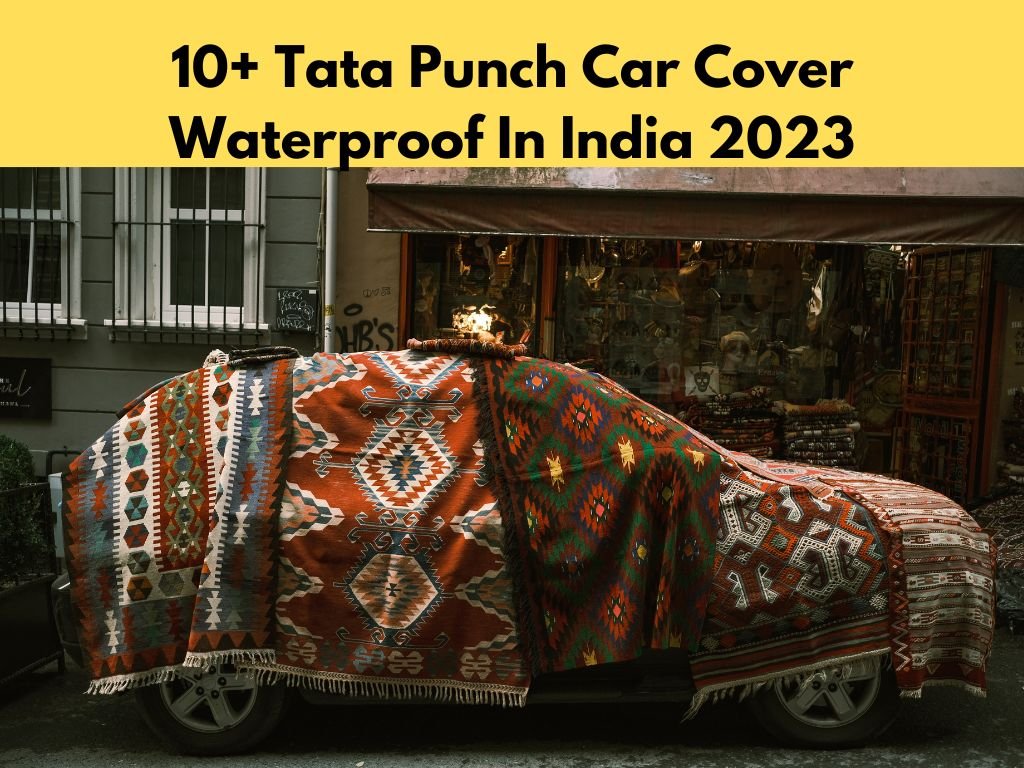 10+ Tata Punch Car Cover Waterproof In India 2023