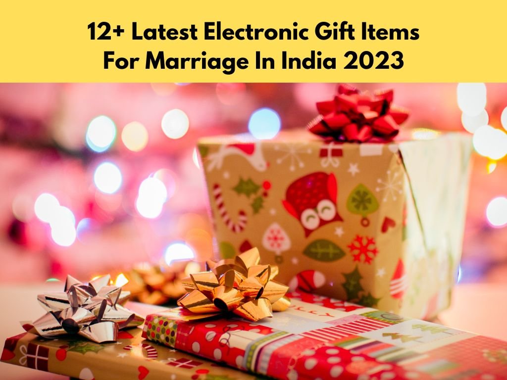 12+ Latest Electronic Gift Items For Marriage In India 2023