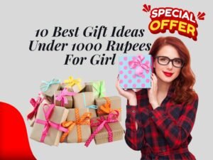 10 Best Gift Ideas Under 1000 Rupees For Girl