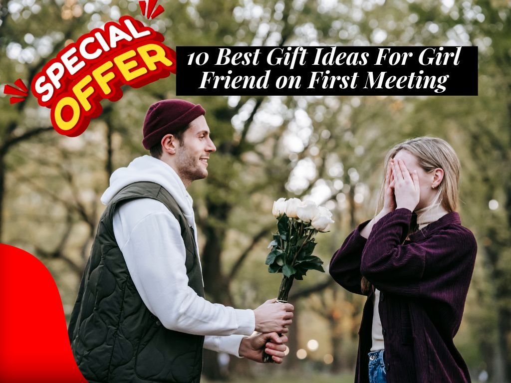 10 Best Gift Ideas For Girl Friend on First Meeting